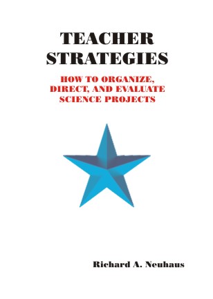 Teacher Strategies: How to Organize, Direct, and Evaluate Science Projects